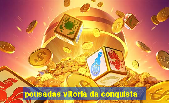 pousadas vitoria da conquista